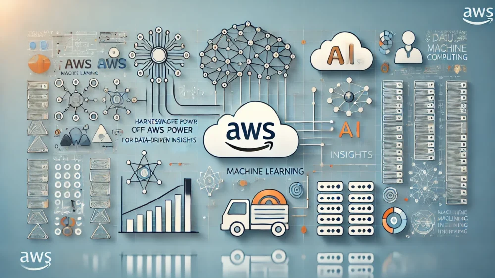 Harnessing the Power of AWS Machine Learning for Data-Driven Insights