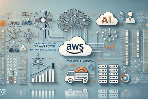 Harnessing the Power of AWS Machine Learning for Data-Driven Insights